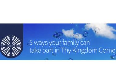 5 ways your family can take part in Thy Kingdom Come
